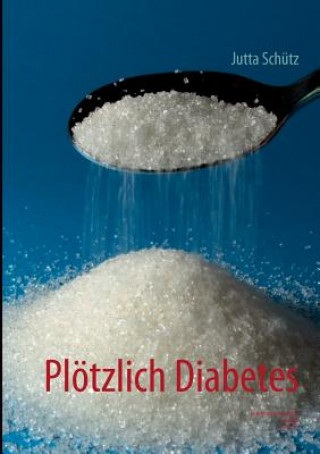 Kniha Ploetzlich Diabetes Jutta Schütz