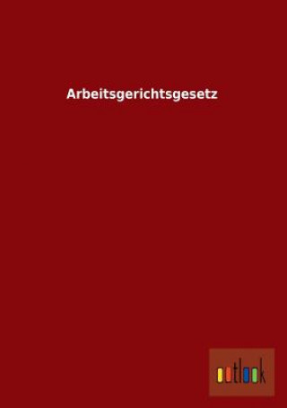 Könyv Arbeitsgerichtsgesetz Ohne Autor