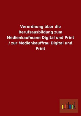 Kniha Verordnung uber die Berufsausbildung zum Medienkaufmann Digital und Print / zur Medienkauffrau Digital und Print Ohne Autor
