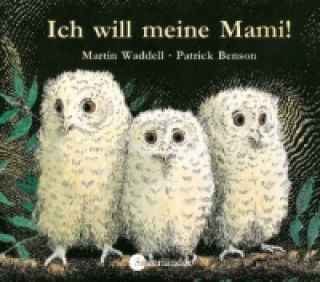 Kniha Ich will meine Mami! Martin Waddell