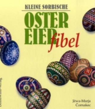 Kniha Kleine sorbische Ostereierfibel Jewa-Marja Cornakec