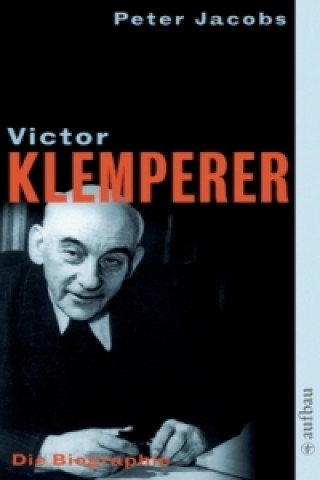 Kniha Victor Klemperer, Im Kern ein deutsches Gewächs Peter Jacobs