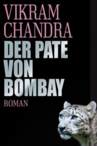 Kniha Der Pate von Bombay Vikram Chandra