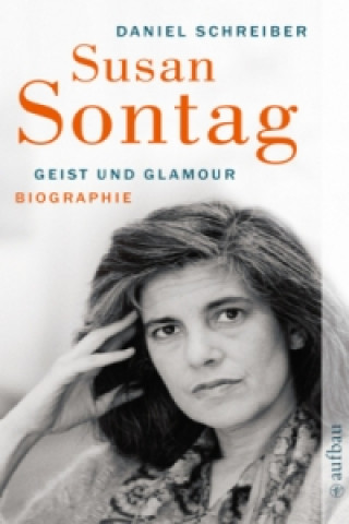 Kniha Susan Sontag. Geist und Glamour Daniel Schreiber