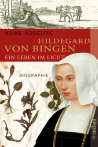 Könyv Hildegard von Bingen. Ein Leben im Licht Heike Koschyk