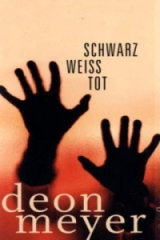 Libro Schwarz. Weiß. Tot. Deon Meyer
