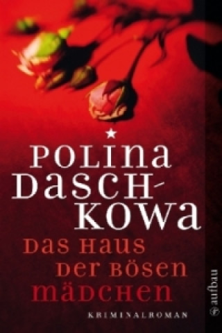 Kniha Das Haus der bösen Mädchen Polina Daschkowa