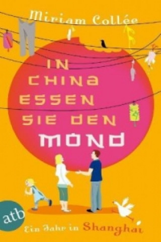 Kniha In China essen sie den Mond Miriam Collée