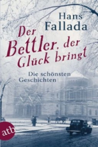 Kniha Der Bettler, der Gluck bringt Hans Fallada