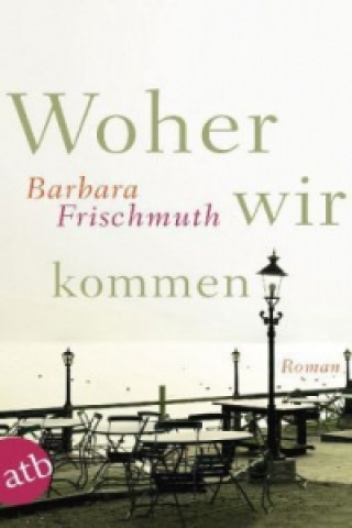 Libro Woher wir kommen Barbara Frischmuth