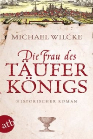Книга Die Frau des Täuferkönigs Michael Wilcke