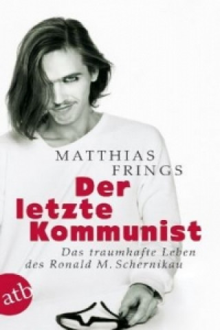 Kniha Der letzte Kommunist Matthias Frings