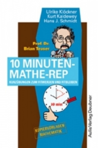 Kniha Prof. Dr. Brain Teaser 10 Minuten Mathe-Rep Ulrike Klöckner