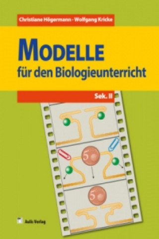 Kniha Modelle für den Biologieunterricht (Sek.2) Christiane Högermann
