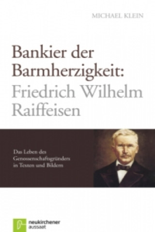 Kniha Bankier der Barmherzigkeit: Friedrich Wilhelm Raiffeisen Michael Klein