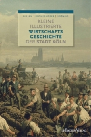 Kniha Kleine illustrierte Wirtschaftsgeschichte der Stadt Köln Christian Hillen