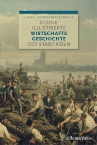 Buch Kleine illustrierte Wirtschaftsgeschichte der Stadt Köln Christian Hillen