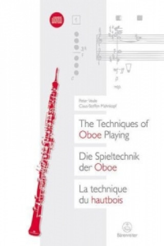 Kniha Die Spieltechnik der Oboe / The Techniques of Oboe Playing / La technique du hautbois. The Techniques of Oboe Playing. La Technique du Hautbois Peter Veale