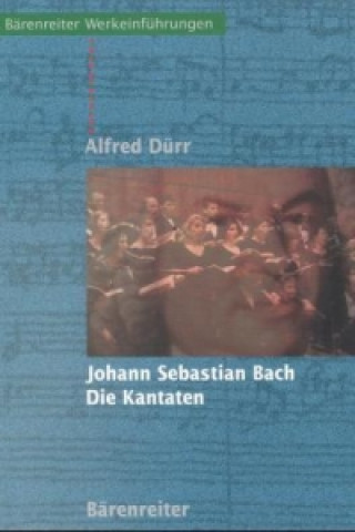 Kniha Johann Sebastian Bach. Die Kantaten Alfred Dürr
