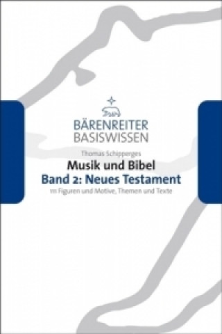 Kniha Musik und Bibel. Band 2: Neues Testament Thomas Schipperges