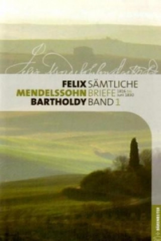 Könyv Felix Mendelssohn Bartholdy - Sämtliche Briefe in 12 Bänden, m. 1 CD-ROM, 12 Teile Felix Mendelssohn Bartholdy