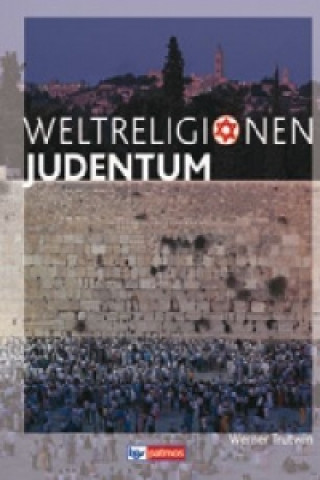 Könyv Die Weltreligionen - Arbeitsbücher für die Sekundarstufe II - Neubearbeitung Werner Trutwin