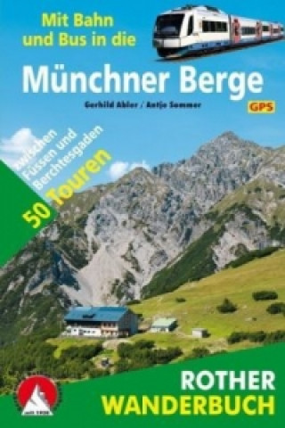 Carte Rother Wanderbuch Mit Bahn und Bus in die Münchner Berge Gerhild Abler