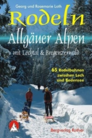 Knjiga Rodeln Allgäuer Alpen mit Lechtal & Bregenzerwald Georg Loth