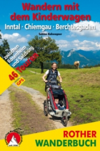 Carte Rother Wanderbuch Wandern mit dem Kinderwagen, Inntal, Chiemgau, Berchtesgaden Sabine Kohwagner