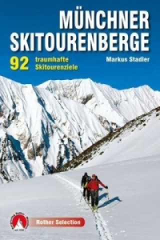 Kniha Rother Selection Münchner Skitourenberge Markus Stadler