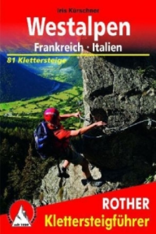 Carte Rother Klettersteigführer Klettersteige Westalpen. Frankreich - Italien Iris Kürschner