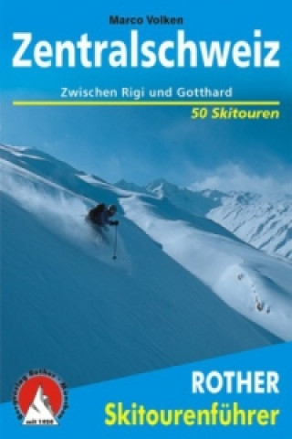 Kniha Rother Skitourenführer Zentralschweiz Marco Volken