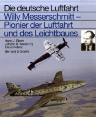 Kniha Willy Messerschmitt, Pionier der Luftfahrt und des Leichtbaues Hans J. Ebert
