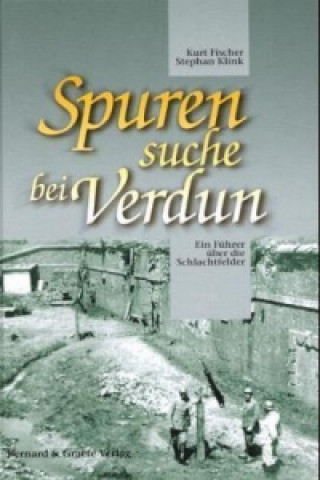 Kniha Spurensuche bei Verdun Kurt Fischer