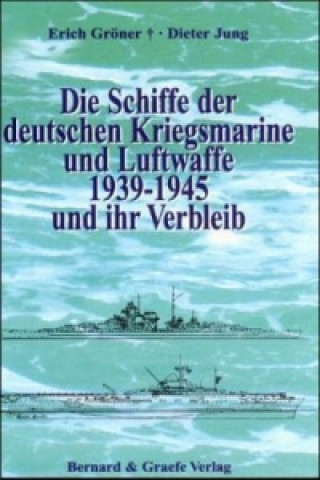 Carte Die Schiffe der deutschen Kriegsmarine und Luftwaffe 1939-1945 und ihr Verbleib Erich Gröner