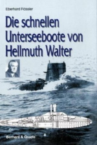 Kniha Die schnellen Unterseeboote von Hellmuth Walter Eberhard Rössler