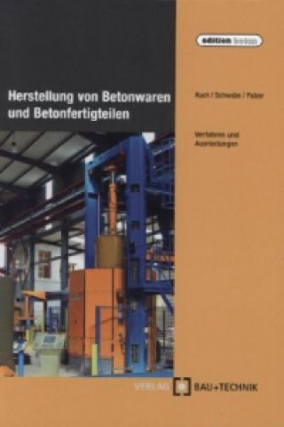 Knjiga Herstellung von Betonwaren und Betonfertigteilen Helmut Kuch