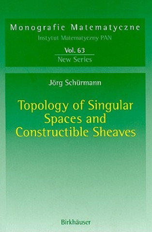 Kniha Topology of Singular Spaces and Constructible Sheaves J. Schürmann