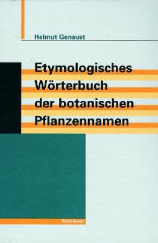 Könyv Etymologisches Worterbuch d Botanischen Pflanzennmen Helmut Genaust