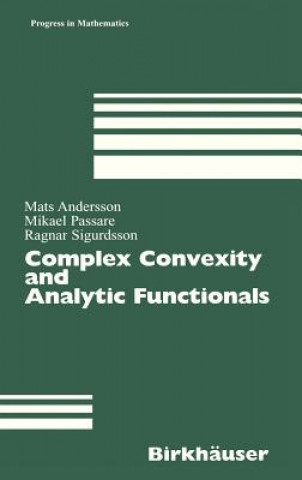 Kniha Complex Convexity and Analytic Functionals Mats Andersson