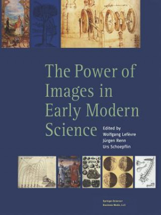 Kniha Power of Images in Early Modern Science W. Lefevre