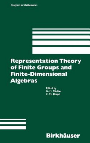 Kniha Representation Theory of Finite Groups and Finite-Dimensional Algebras Gerhard O. Michler