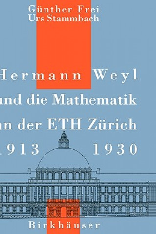 Carte Hermann Weyl Und Die Mathematik an Der Eth Zurich, 1913-1930 Günther Frei