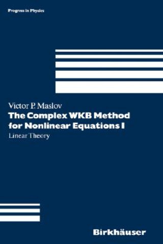 Книга Complex WKB Method for Nonlinear Equations I Victor P. Maslov