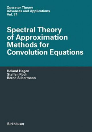 Книга Spectral Theory of Approximation Methods for Convolution Equations Roland Hagen