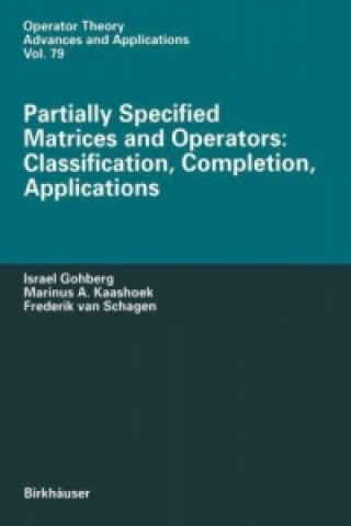 Könyv Partially Specified Matrices and Operators: Classification, Completion, Applications Israel Gohberg