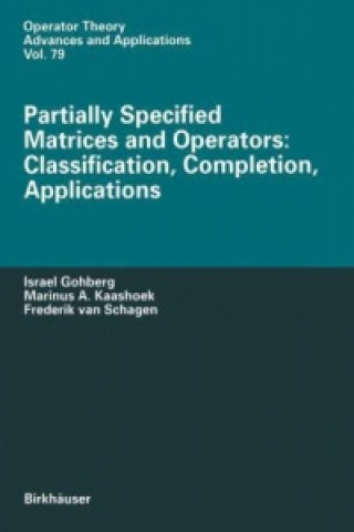 Knjiga Partially Specified Matrices and Operators: Classification, Completion, Applications Israel Gohberg