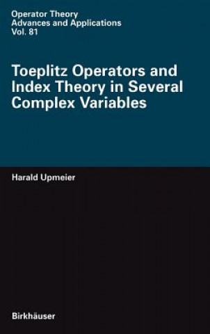 Książka Toeplitz Operators and Index Theory in Several Complex Variables Harald Upmeier