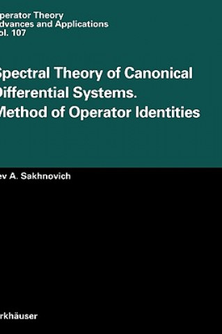 Könyv Spectral Theory of Canonical Differential Systems. Method of Operator Identities L.A. Sakhnovich