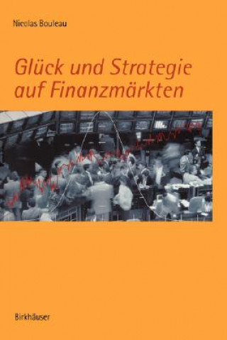 Kniha Gluck Und Strategie Auf Finanzmarkten Nicolas Bouleau